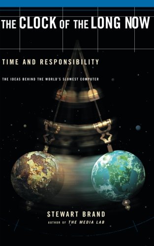 The Clock Of The Long Now: Time and Responsibility