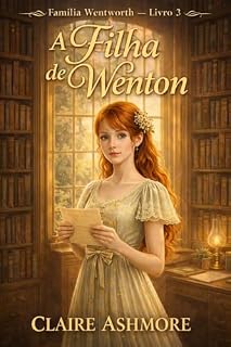 Livro A Filha de Wenton (A Família Wentworth Livro 3)