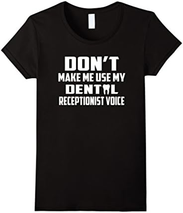 Women's Don't Make Me Use My Dental Receptionist Voice XL Black