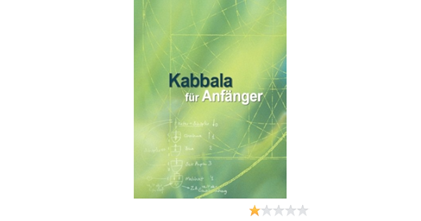 Kabbala Fur Anfanger Grundlagentexte Zur Vorbereitung Auf Das Studium Der Authentischen Kabbala German Edition Laitman Michael Ashlag Yehuda Ashlag Baruch 9781897448359 Amazon Com Books