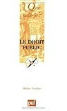 Le droit public (QUE SAIS-JE ?) by Didier Truchet, Que sais-je?