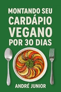 Livro MONTANDO SEU CARDÁPIO VEGANO POR 30 DIAS (COMBO VEGANO DEFNITIVO)