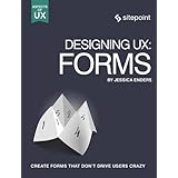 Designing UX: Forms: Create Forms That Don't Drive Your Users Crazy (Aspects of UX)