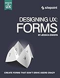 Designing UX: Forms: Create Forms That Don't Drive Your Users Crazy (Aspects of UX)