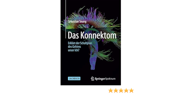 Das Konnektom Erklart Der Schaltplan Des Gehirns Unser Ich German Edition 9783642342943 Medicine Health Science Books Amazon Com