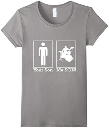 Women's Drummer - Drum Player - Your Son My Son shirt  Medium Slate