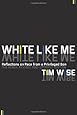 White Like Me: Reflections on Race from a Privileged Son