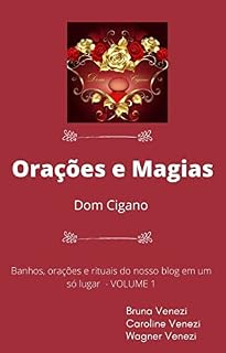 Livro Orações e Magias Dom Cigano : Conteúdo do nosso blog em um só lugar volume 1