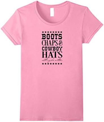 Womens Boots Chaps and Cowboy Hats Nothing Else Matters TShirt Medium Pink