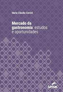 Livro Mercado da gastronomia: Estudos e oportunidades (Série Universitária)