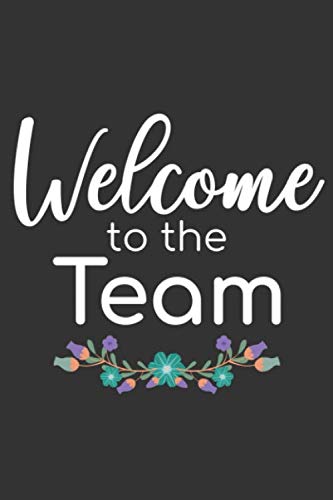 Welcome To The Team Welcome New Employee Lined Journal Gift For New Employee Coworker Teammate Intern And Staff Member Amazon Co Uk Rs Welcome Journal Books
