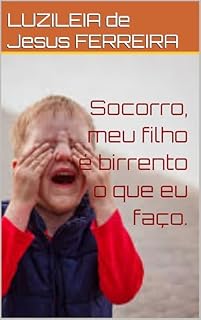 Livro Socorro, meu filho é birrento o que eu faço.