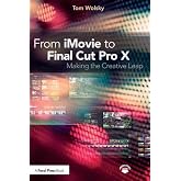 From iMovie to Final Cut Pro X: Making the Creative Leap