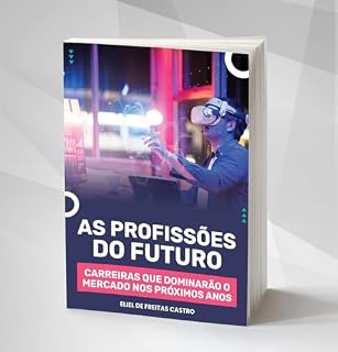 Livro As Profissões do Futuro: Carreiras que Dominarão o Mercado nos Próximos Anos