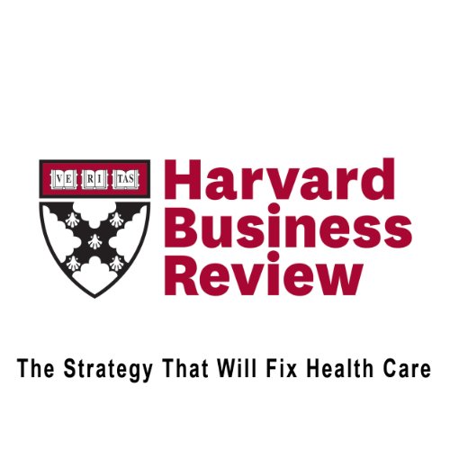 The Strategy That Will Fix Health Care (Harvard Business Review)