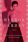 A Mirror Garden: A Memoir by Monir Farmanfarmaian, Zara Houshmand