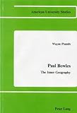 Paul Bowles : The Inner Geography, Pounds, Wayne, 0820401927