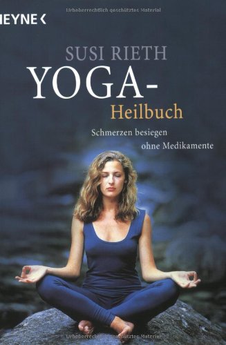 Yoga Heilbuch Schmerzen Besiegen Ohne Medikamente Rieth Susi 9783453160255 Amazon Com Books