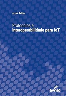 Livro Protocolos e interoperabilidade para IoT (Série Universitária)