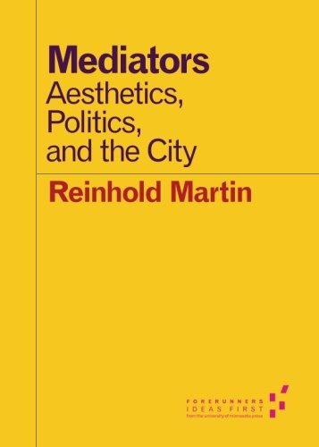 Mediators: Aesthetics, Politics, and the City (Forerunners: Ideas First) by