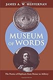 Museum of Words: The Poetics of Ekphrasis from Homer to Ashbery