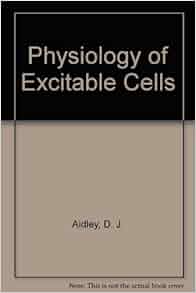 Physiology Of Excitable Cells D J Aidley 9780521098298