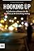 Hooking Up: A Collection of Essays on the Realities of 20-Something Dating