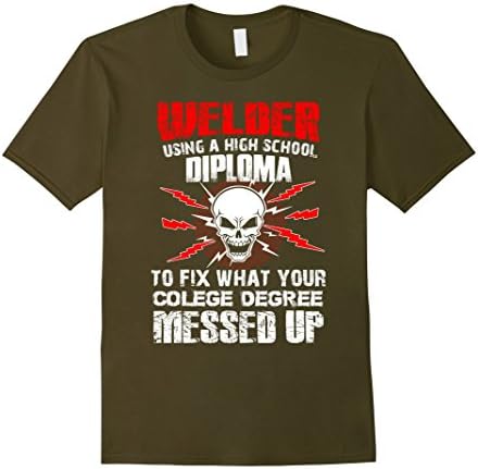 Men's Welder Fix What Your College Degree Messed Up T-shirt Large Olive