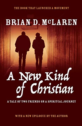 A New Kind of Christian: A Tale of Two Friends on a Spiritual Journey (New Kind of Christian Trilogy by Brian D. McLaren