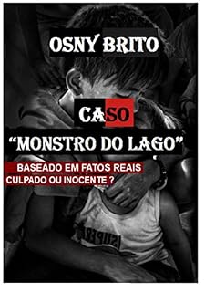 Livro Caso “monstro Do Lago” - Inocente Ou Culpado - Baseado Em Fatos Reais