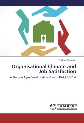 Organisational Climate and Job Satisfaction: A Study in Agro-Based Units of Guntur Dist,AP,INDIA
