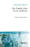 Sur l'autre rive de la vieillesse (L'âge et la vie - Prendre soin des personnes âgées) (French Ed by