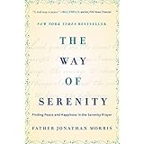 The Way of Serenity: Finding Peace and Happiness in the Serenity Prayer