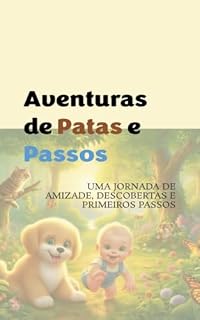 Livro Aventuras de Patas e Passos: Uma Jornada de Amizade, Descobertas e Primeiros Passos