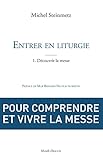 Entrer en liturgie. T1 - Découvrir la messe (French Edition) by 