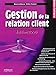Gestion de la relation client: Édition 2005 (Solutions d'entreprise) (French Edition) by 