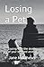 Losing a Pet: Coping with the death of your beloved animal by Jane Matthews