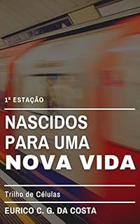 Livro Nascidos para uma Nova Vida: Trilho de Células: 1ª Estação
