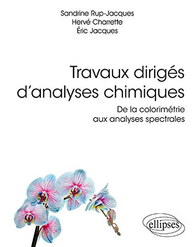 Travaux dirigés d'analyses chimiques : De la colorimétrie aux analyses spectrales by 