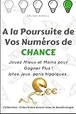 A la Poursuite de Vos Numéros de Chance: Jouez Mieux et Moins pour Gagner Plus ! (Collection Prenez by 