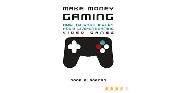 Make Money Gaming How To Earn Money From Live Streaming Video Games - 