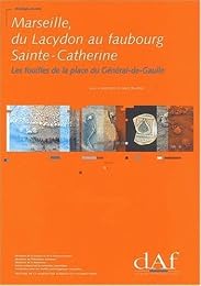 Marseille, du Lacydon au faubourg Sainte-Catherine