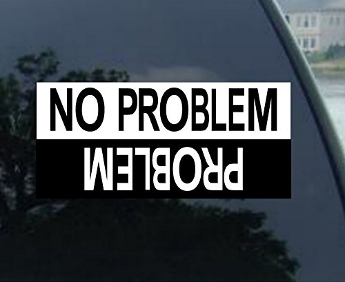 No Problem! Jeep Wrangler 4X4 Off Road Funny Vinyl Decal Sticker Truck Ford, Die cut vinyl decal for windows, cars, trucks, tool boxes, laptops, MacBook - virtually any hard, smooth surface