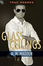 Glass Ceilings: A True Heroes Novel
