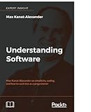 Understanding Software: Max Kanat-Alexander on simplicity, coding, and how to suck less as a programmer cover
