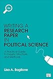 Writing a Research Paper in Political Science: A Practical Guide to Inquiry, Structure, and Methods