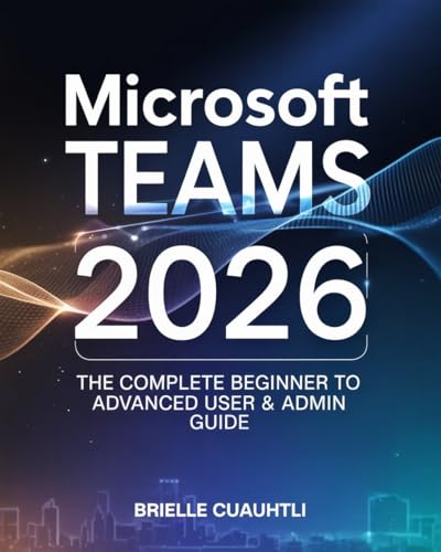 Mua Mastering Microsoft Teams 2026: The Complete Beginner to Advanced ...