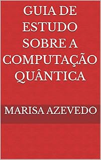 Livro Guia De Estudo Sobre A Computação Quântica