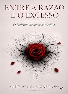 Livro Entre a Razão e o Excesso: O labirinto do amor borderline