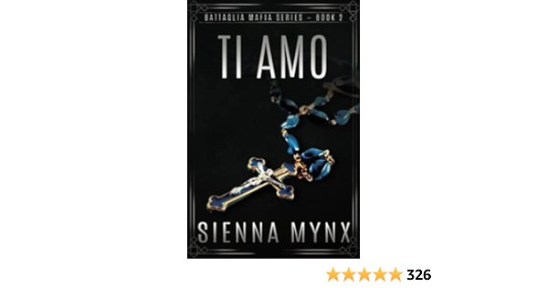 Amazon Com Ti Amo Battaglia Mafia Series Battaglia Mafia Series Volume 2 9780615794921 Mynx Sienna Books